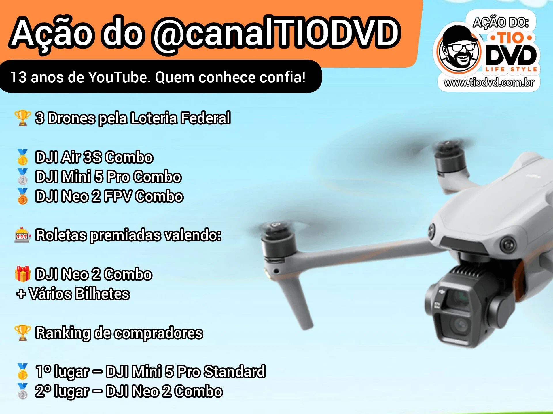 6 DRONES DJI + ROLETAS PREMIADAS • AÇÃO DO @CanalTIODVD • SORTEIO PELA LOTERIA FEDERAL • BILHETES R$1,99