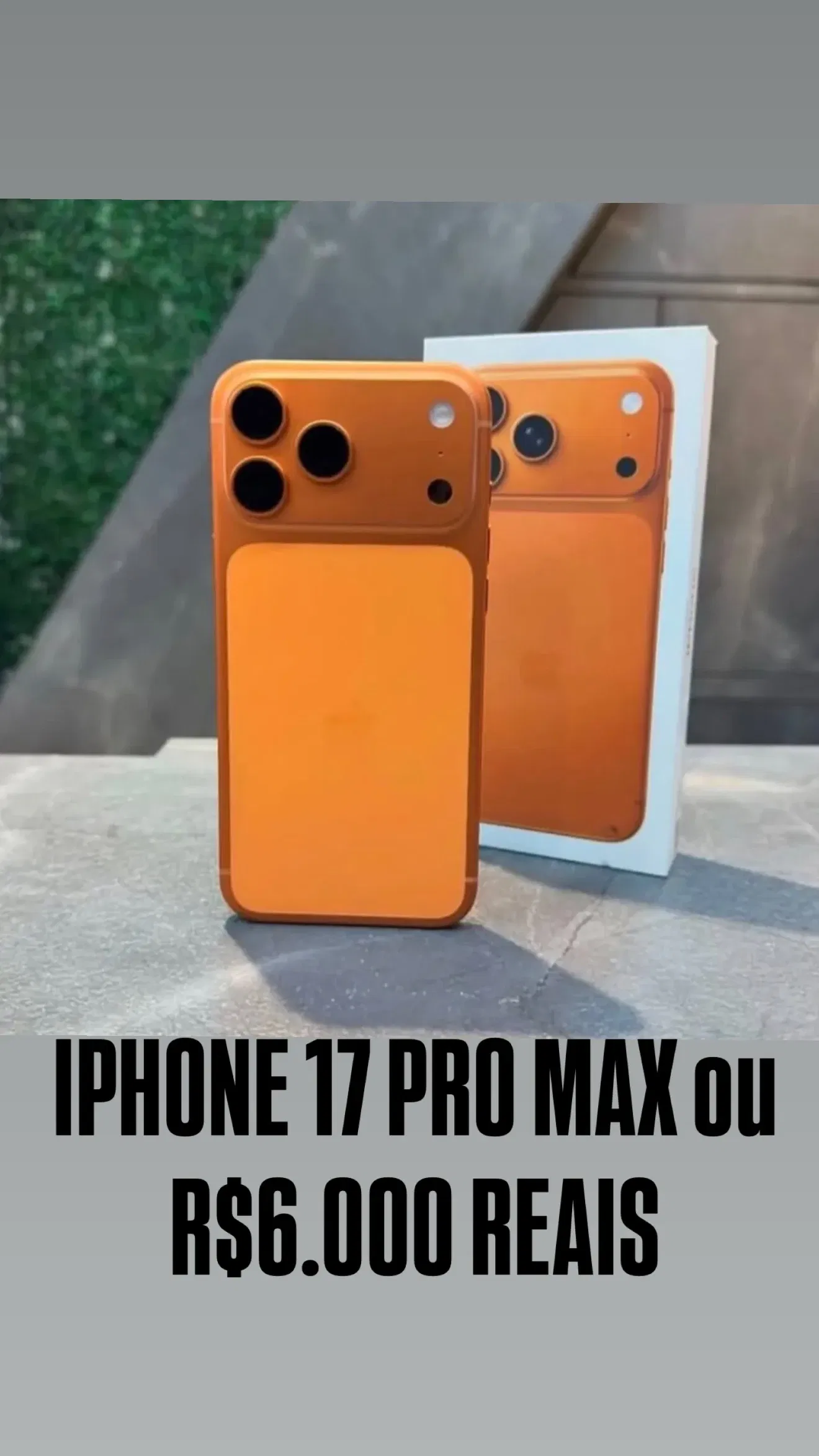 IPHONE 17 PRO MAX ou R$6.000