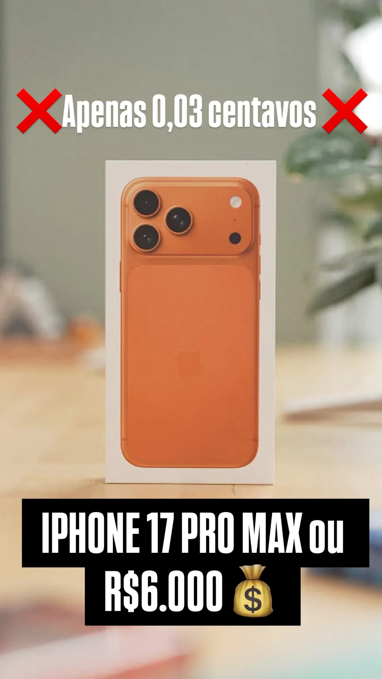 IPHONE 17 PRO MAX ou R$6.000