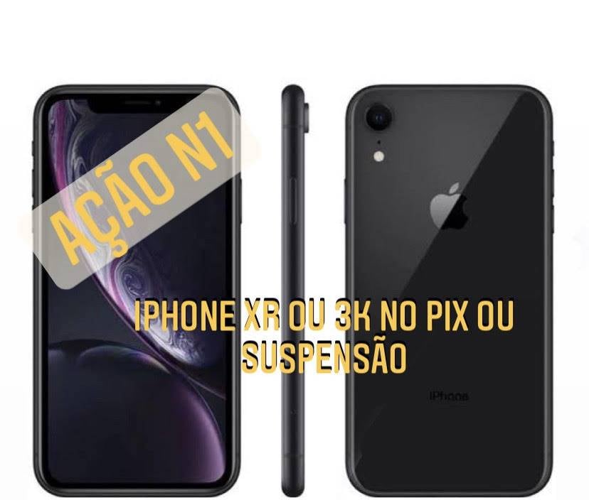 AÇÃO 1 - SUSPENSÕES OU IPHONE XR OU PIX R$3.000